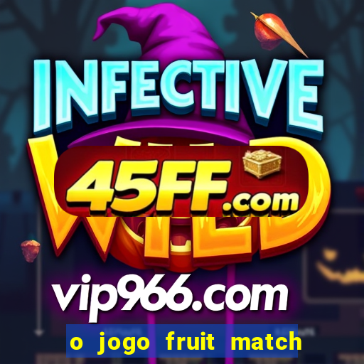 o jogo fruit match paga mesmo